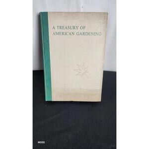 A Treasury Of American Gardening By John R Whiting